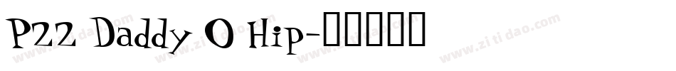 P22 Daddy O Hip字体转换